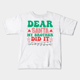 Dear Santa My Brother Did It Funny Christmas Kids T-Shirt